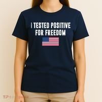 I Test Positive For Freedom USA T-Shirt thumb 4