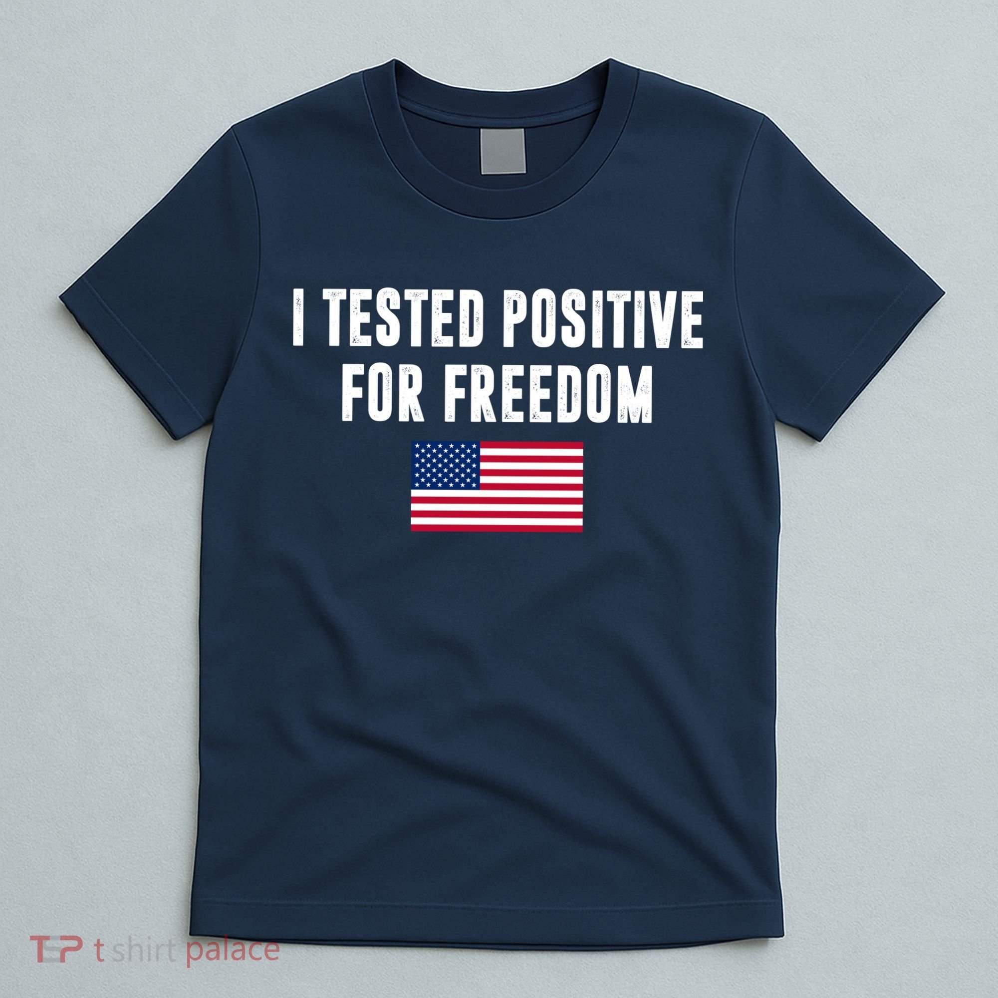 I Test Positive For Freedom USA T-Shirt