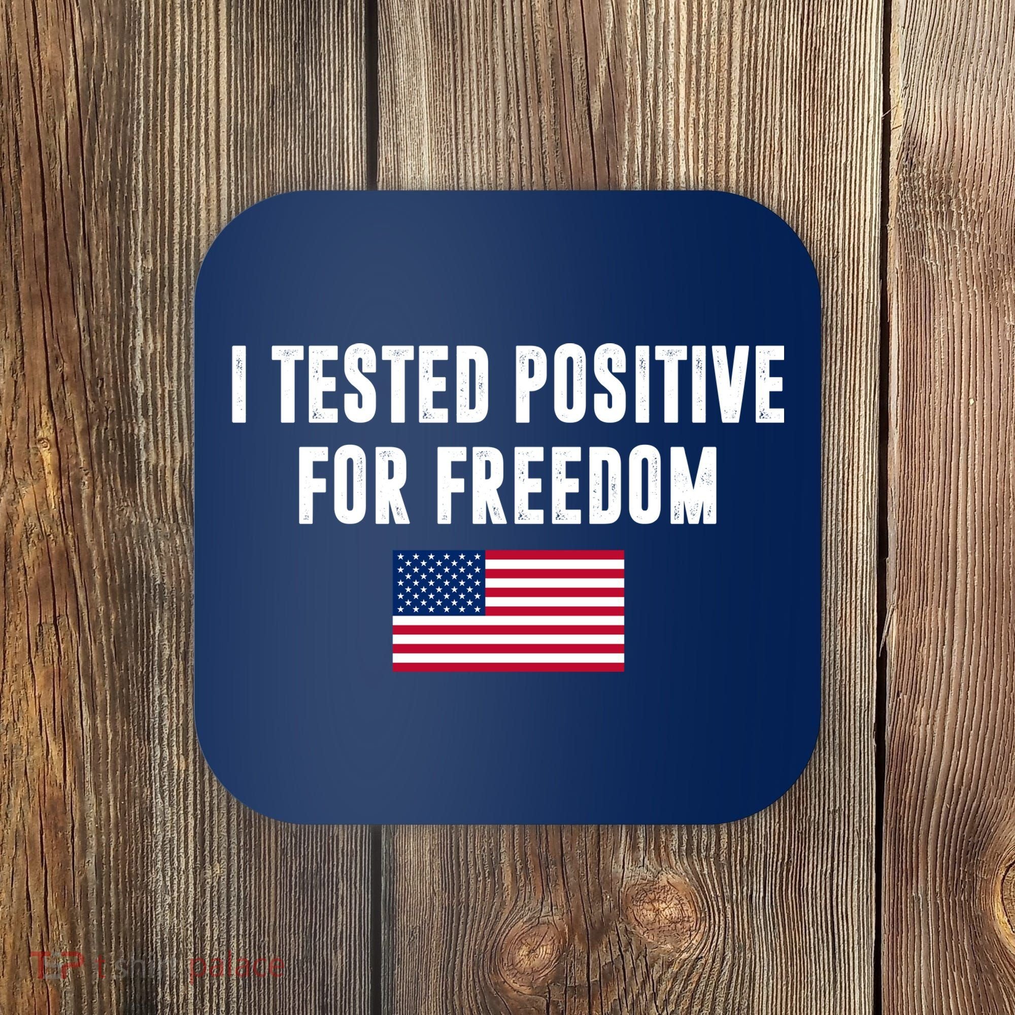 I Test Positive For Freedom USA Coaster