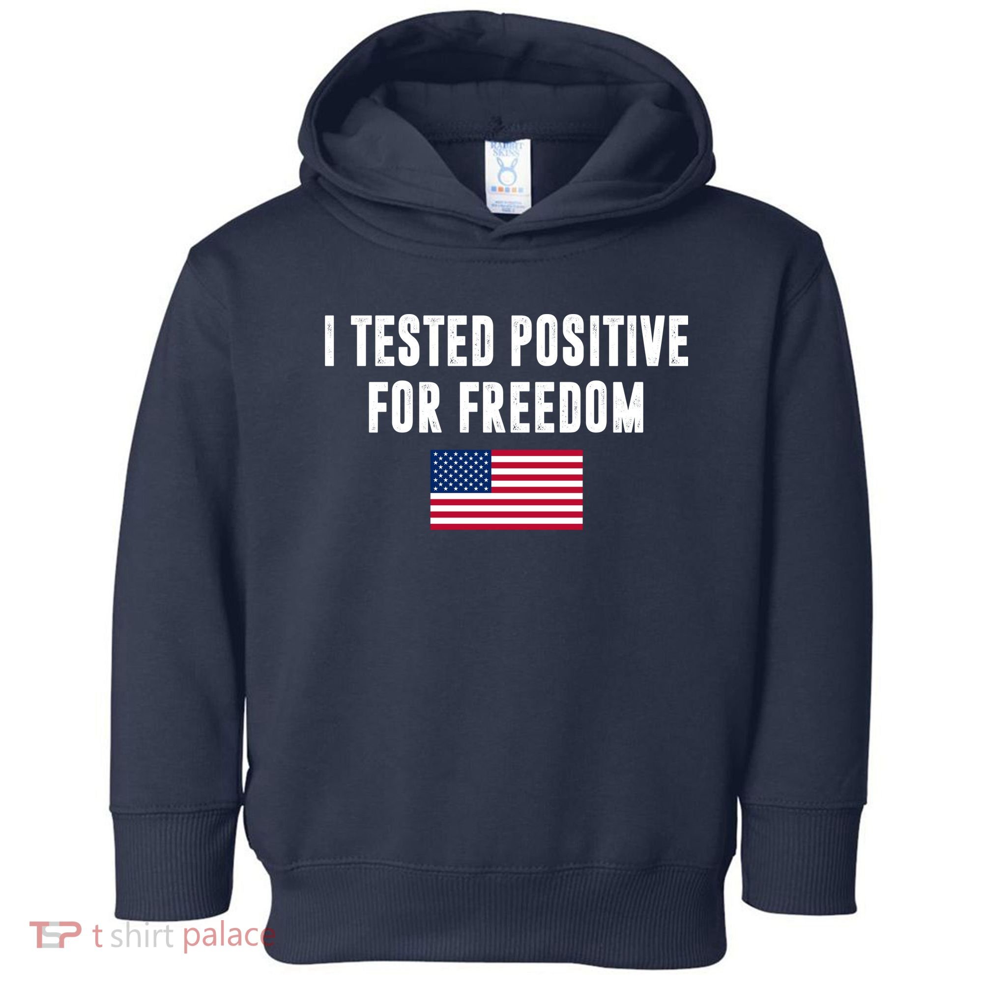 I Test Positive For Freedom USA Toddler Hoodie
