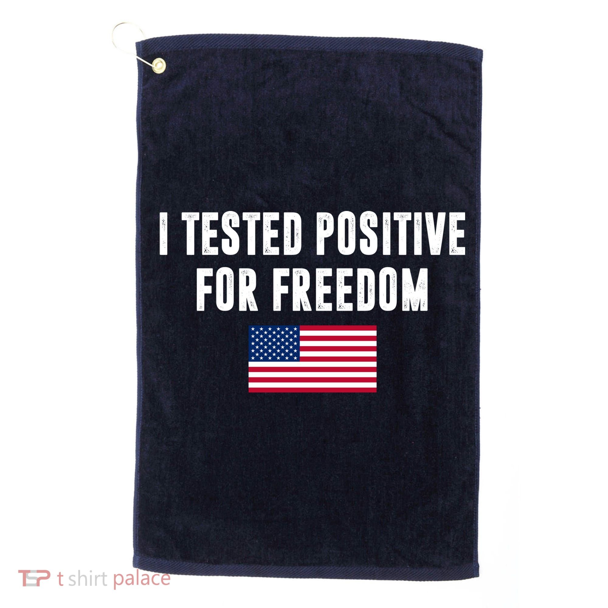 I Test Positive For Freedom USA Golf Towel