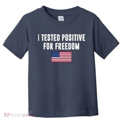 I Test Positive For Freedom USA Toddler T-Shirt