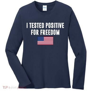 I Test Positive For Freedom USA Women's Long Sleeve Shirt