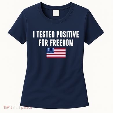 I Test Positive For Freedom USA Women's T-Shirt