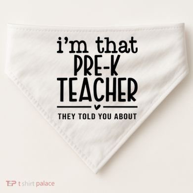 I’M That Pre K Teacher They Told You About USA-Made Doggie Bandana