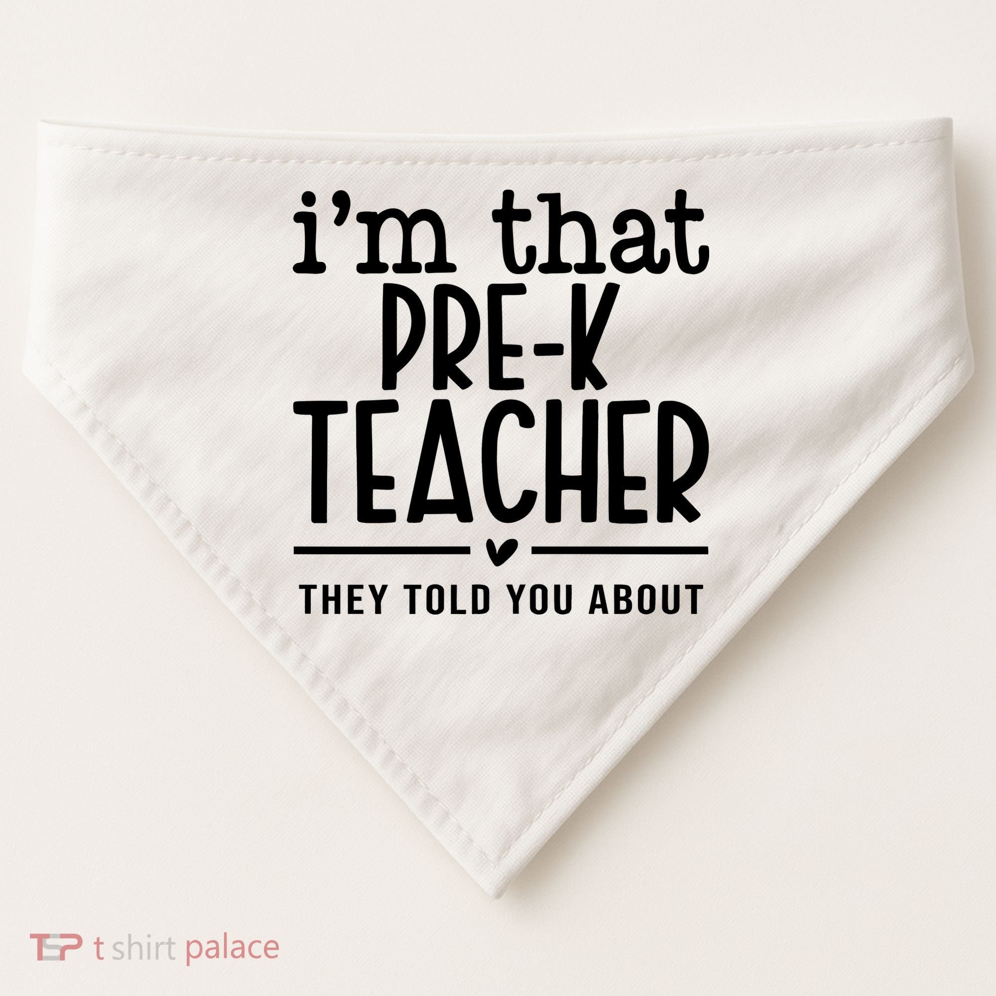 I’M That Pre K Teacher They Told You About USA-Made Doggie Bandana