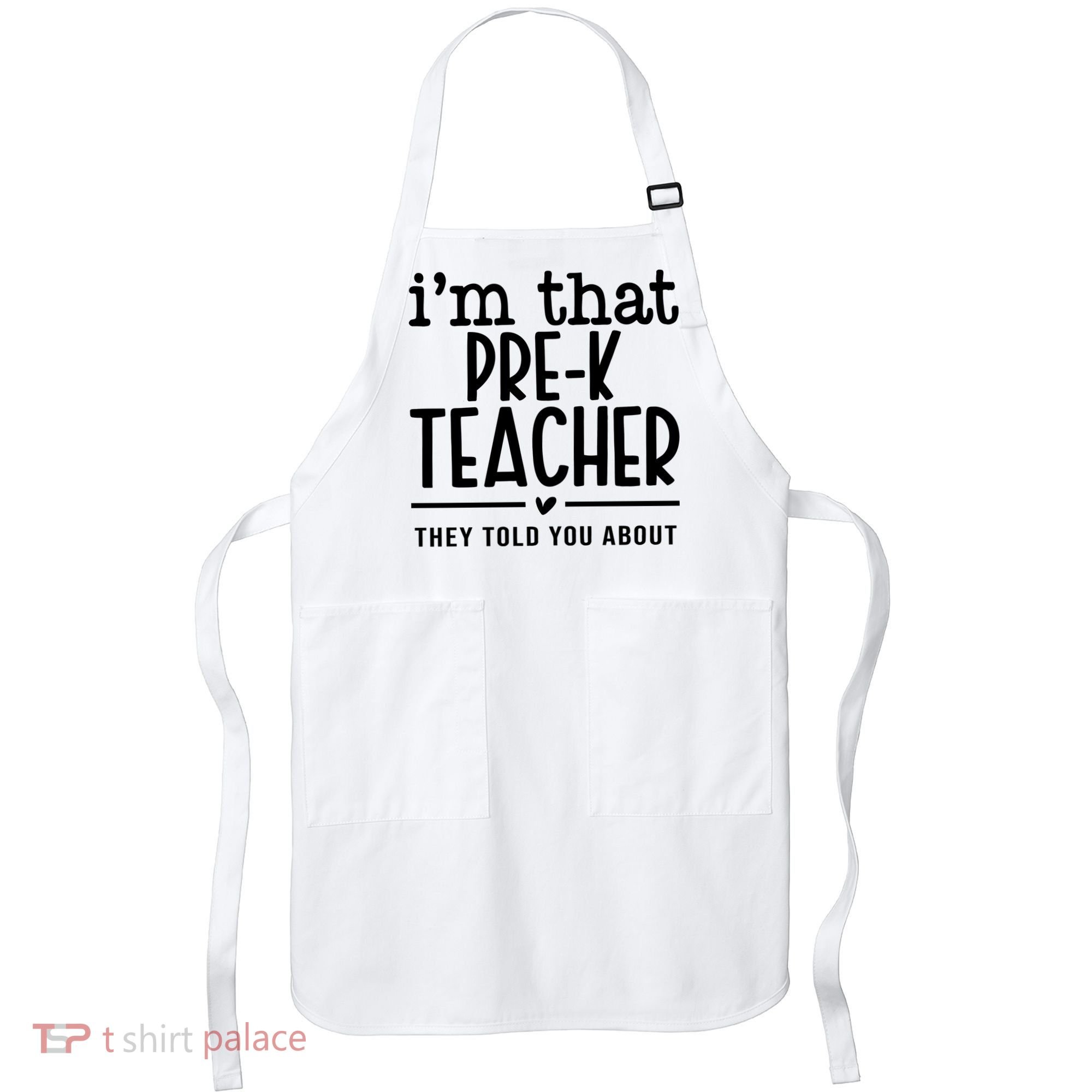 I’M That Pre K Teacher They Told You About Apron