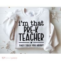 I’M That Pre K Teacher They Told You About Sweatshirt thumb 2