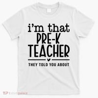 I’M That Pre K Teacher They Told You About T-Shirt thumb 0
