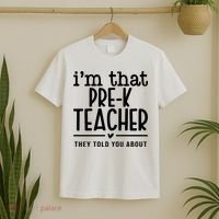 I’M That Pre K Teacher They Told You About T-Shirt thumb 2