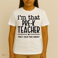 I’M That Pre K Teacher They Told You About T-Shirt thumb 4