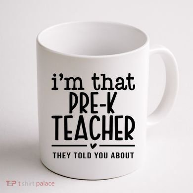 I’M That Pre K Teacher They Told You About Coffee Mug back