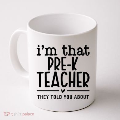 I’M That Pre K Teacher They Told You About Coffee Mug