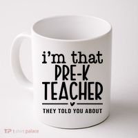 I’M That Pre K Teacher They Told You About Coffee Mug thumb 0