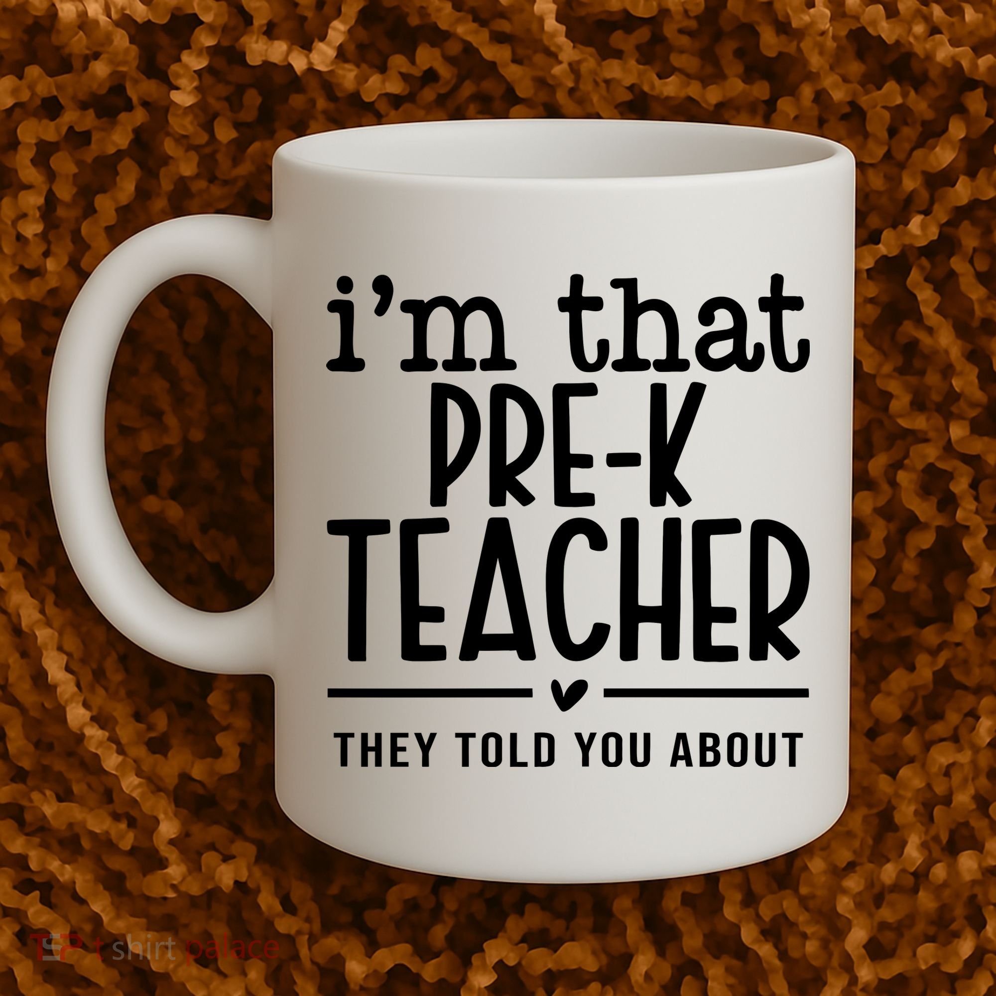 I’M That Pre K Teacher They Told You About Coffee Mug