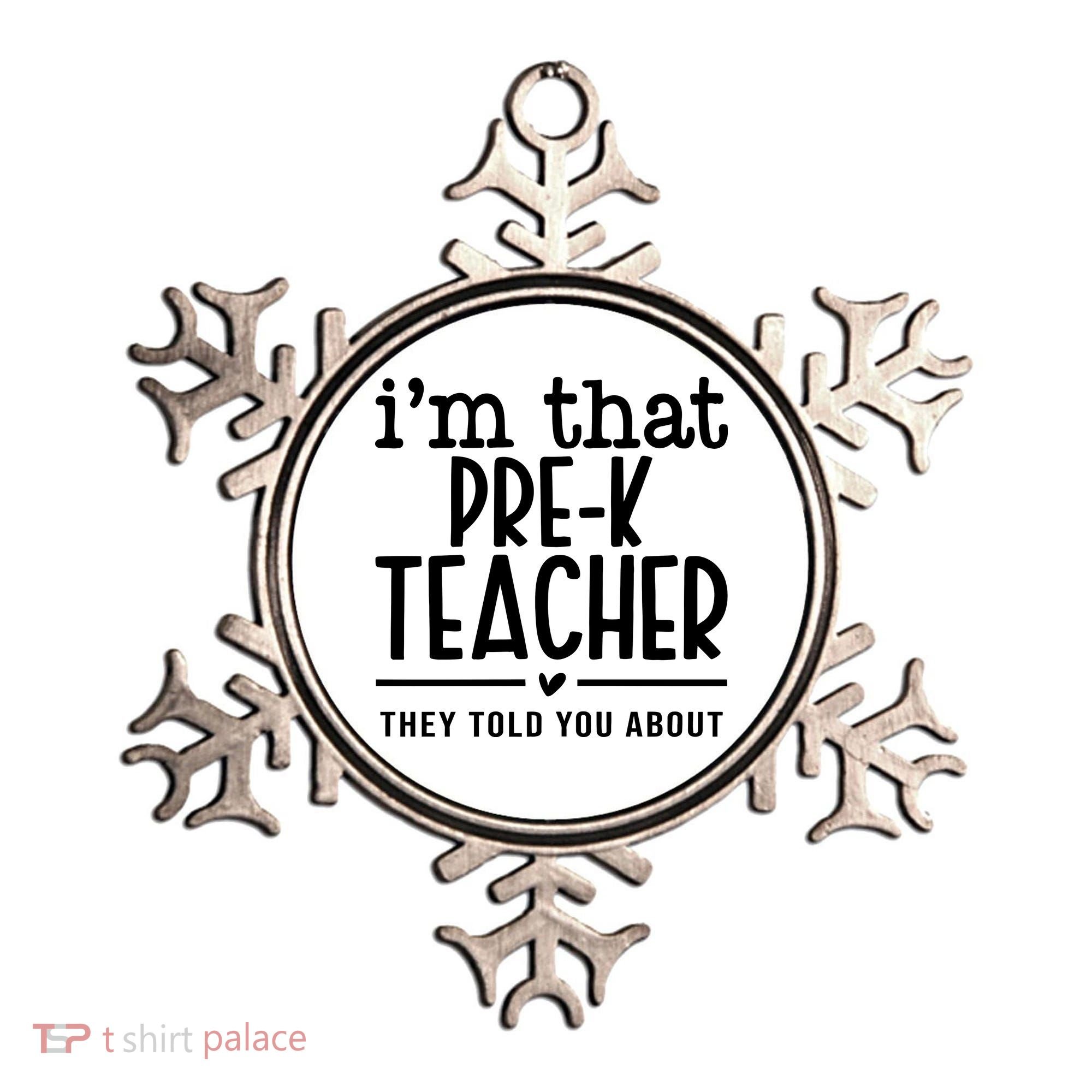 I’M That Pre K Teacher They Told You About Ornament