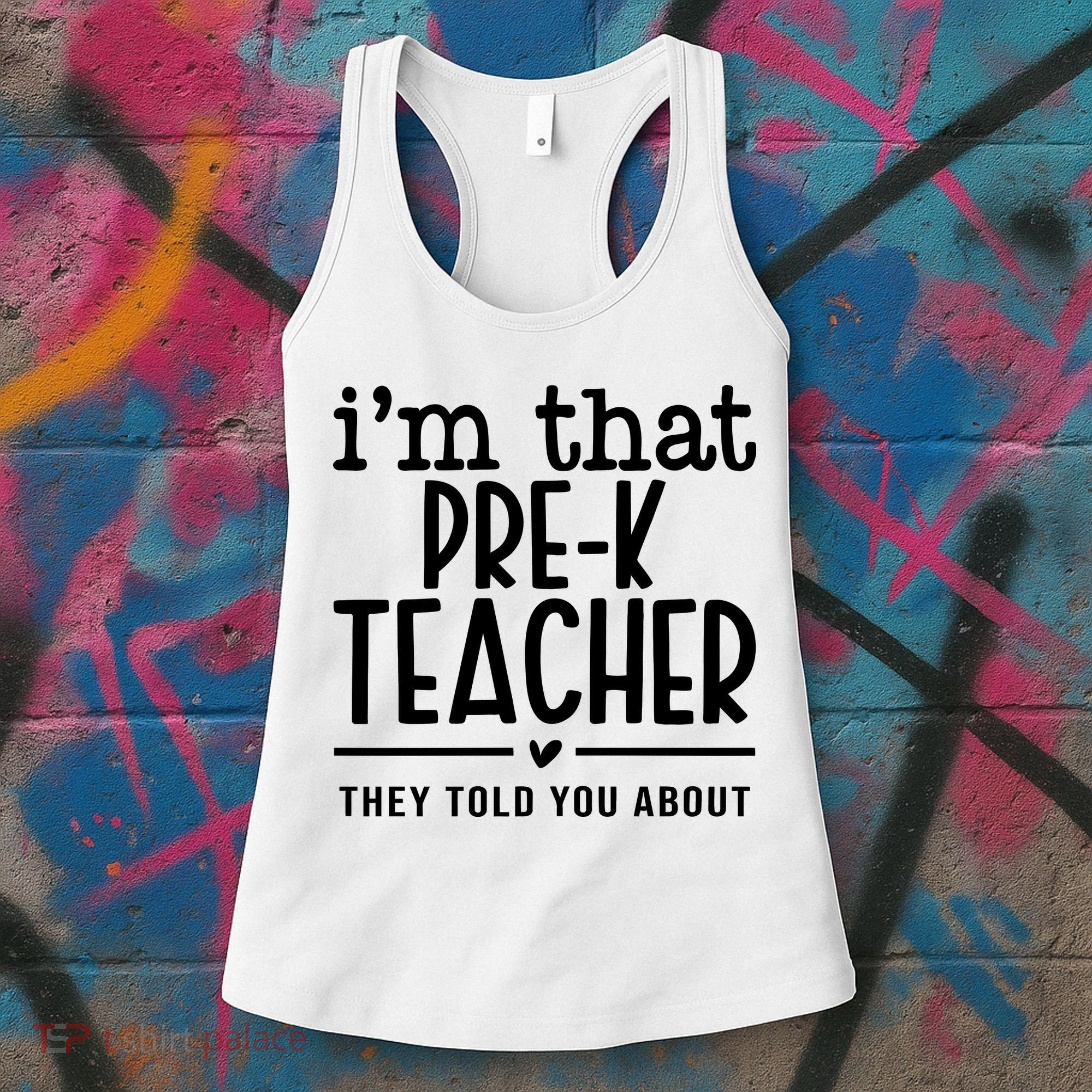 I’M That Pre K Teacher They Told You About Women's Tank Top