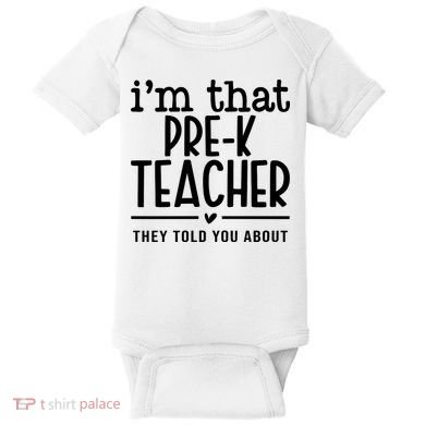 I’M That Pre K Teacher They Told You About Baby Bodysuit