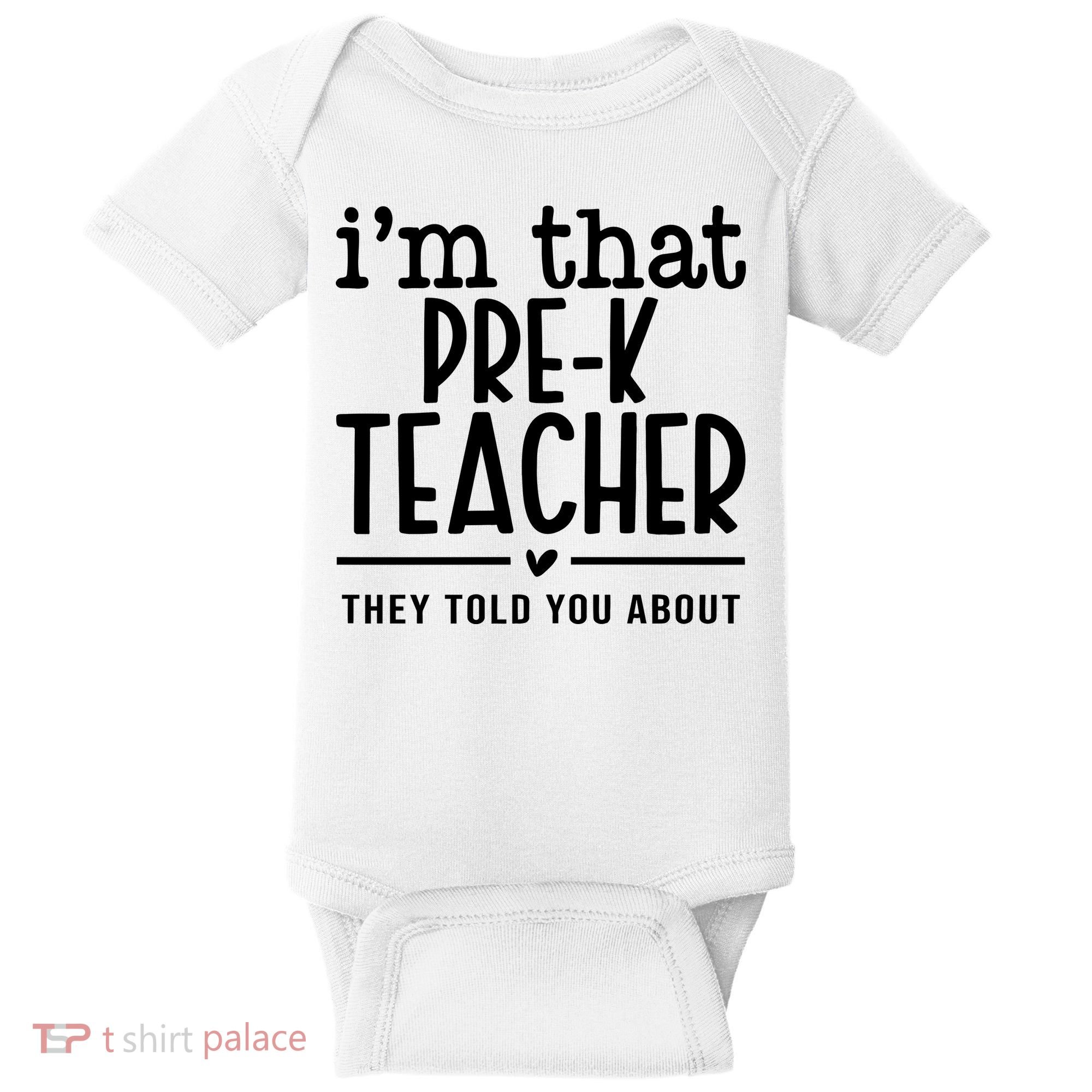 I’M That Pre K Teacher They Told You About Baby Bodysuit