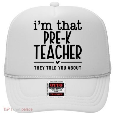 I’M That Pre K Teacher They Told You About Hat