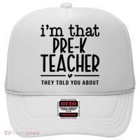 I’M That Pre K Teacher They Told You About Hat thumb 0