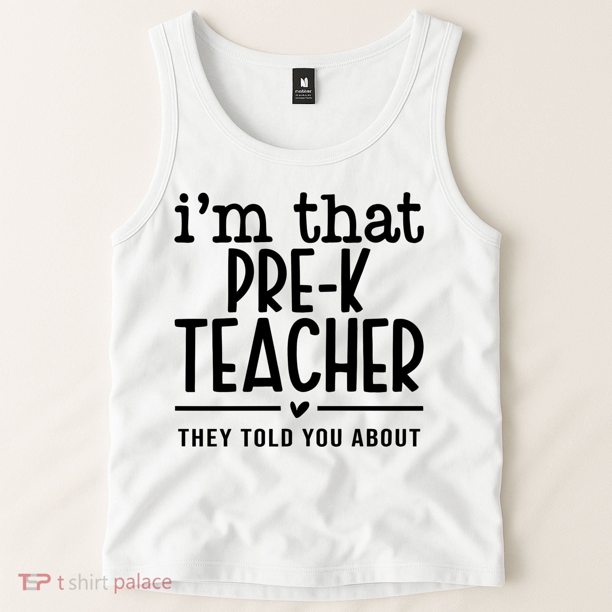 I’M That Pre K Teacher They Told You About Tank Top