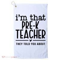 I’M That Pre K Teacher They Told You About Golf Towel thumb 0