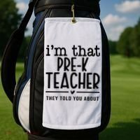 I’M That Pre K Teacher They Told You About Golf Towel thumb 2
