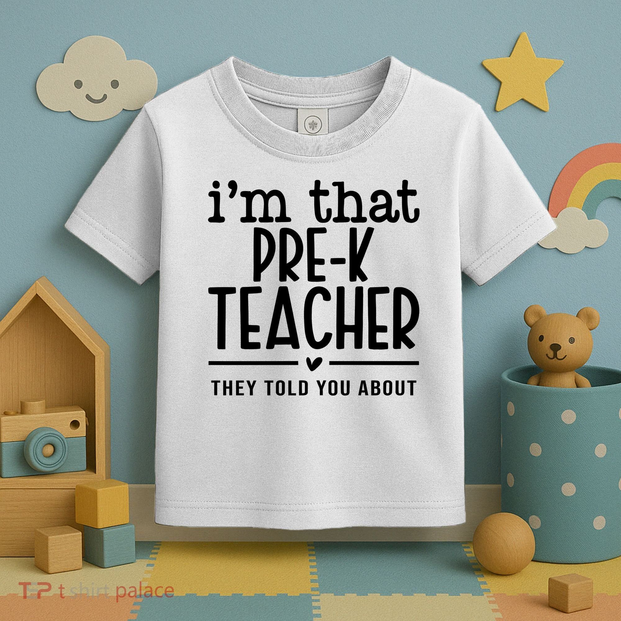 I’M That Pre K Teacher They Told You About Toddler T-Shirt