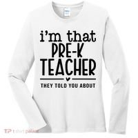 I’M That Pre K Teacher They Told You About Women's Long Sleeve Shirt thumb 0