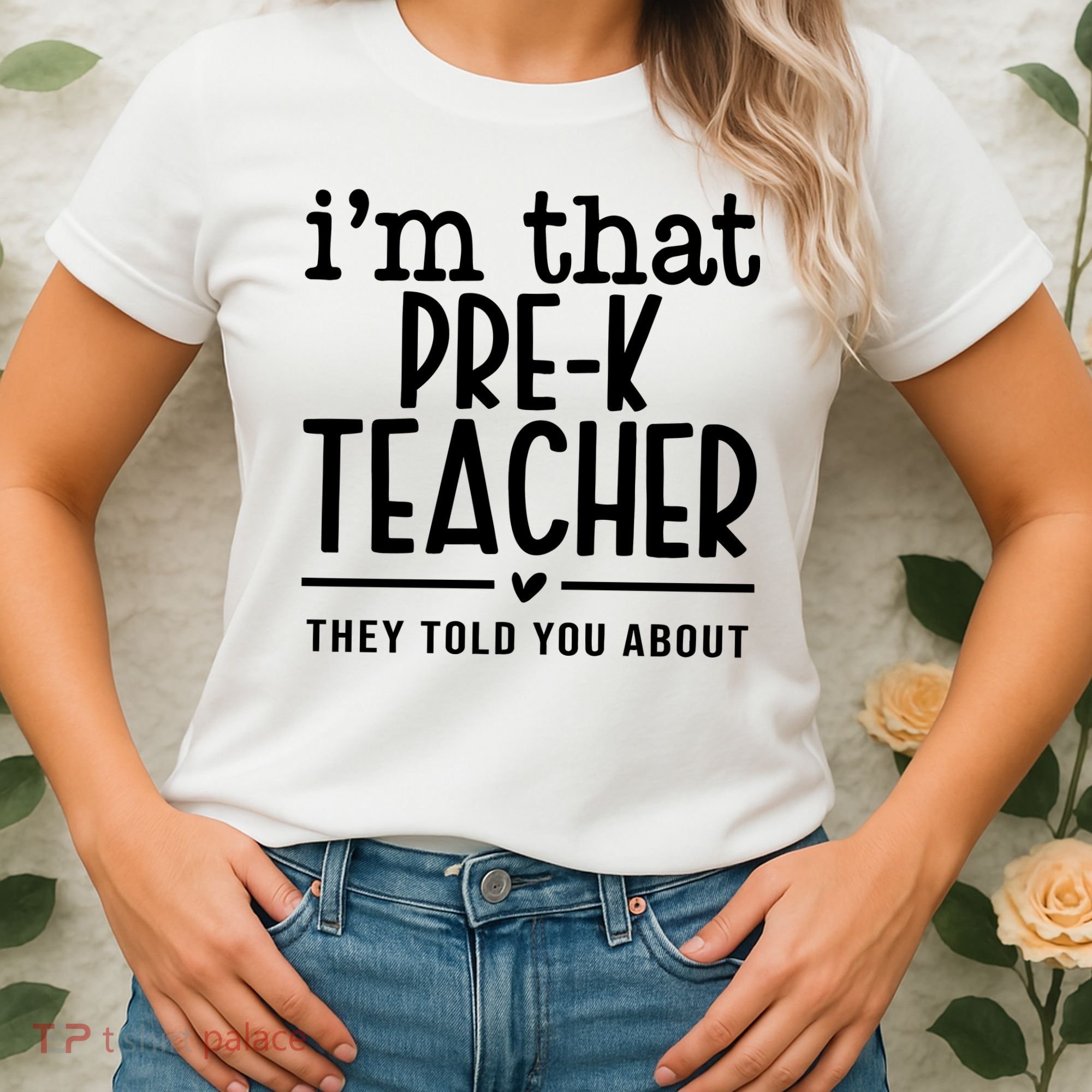 I’M That Pre K Teacher They Told You About Women's T-Shirt