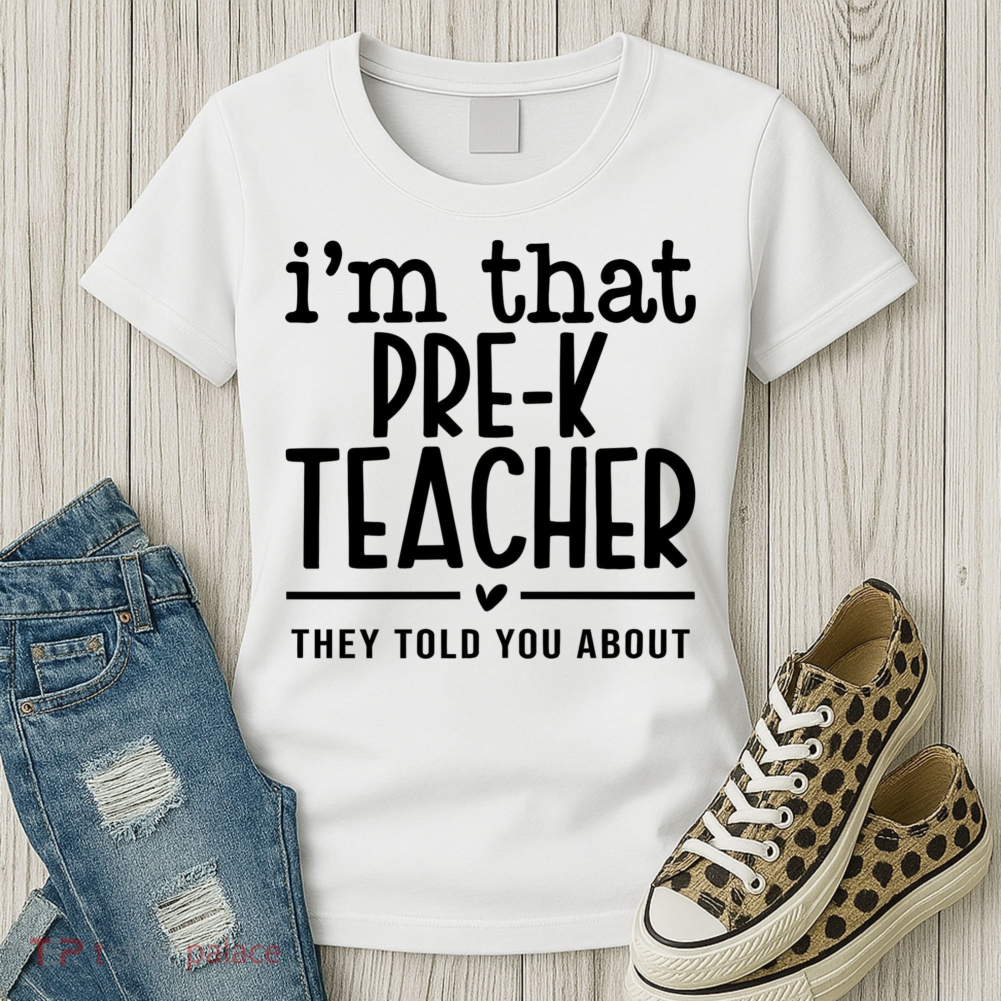 I’M That Pre K Teacher They Told You About Women's T-Shirt
