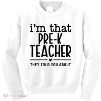 I’M That Pre K Teacher They Told You About Kids Sweatshirt thumb 0