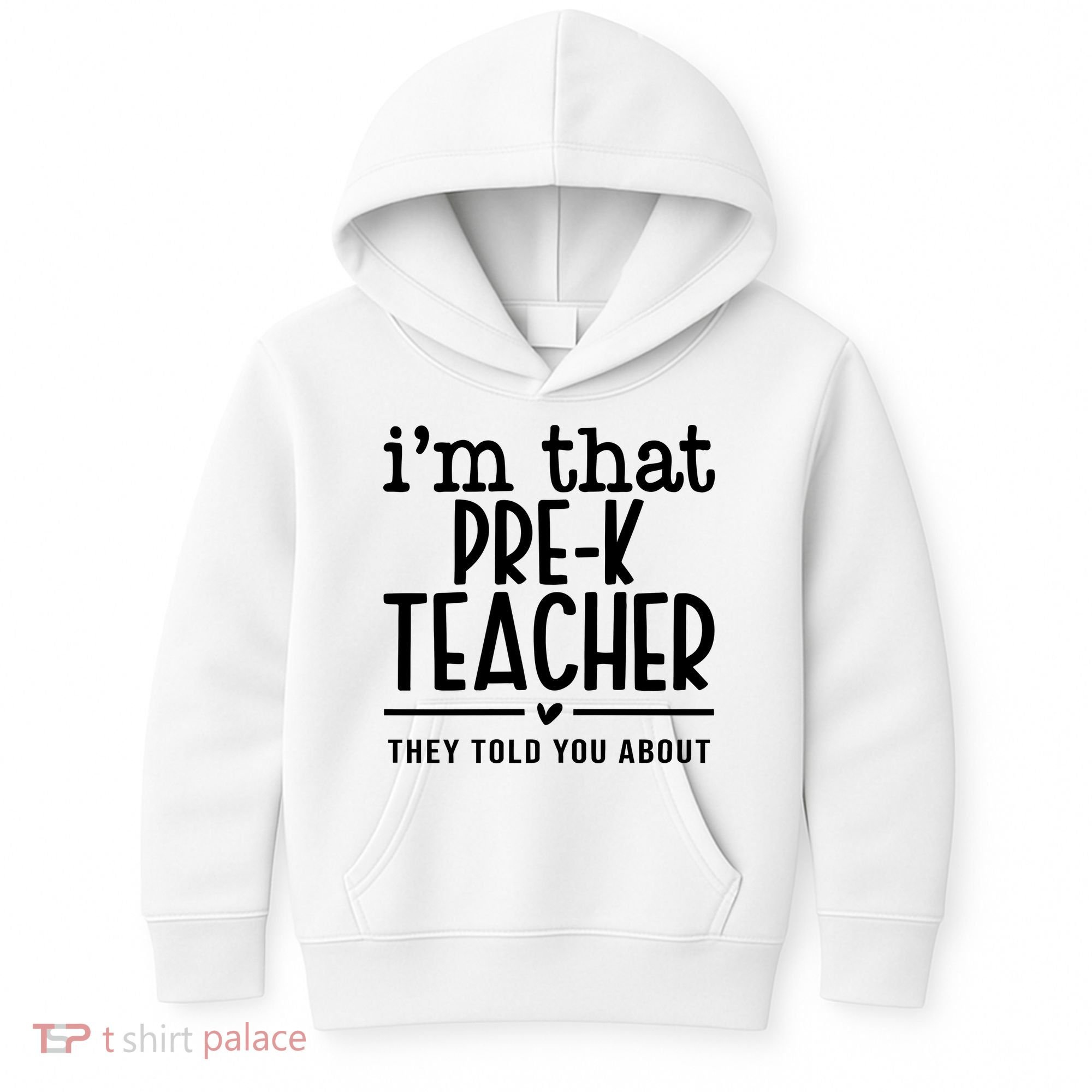 I’M That Pre K Teacher They Told You About Kids Hoodie