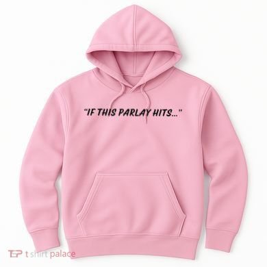 If This Parlay Hits Hoodie