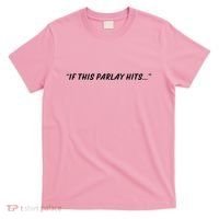 If This Parlay Hits T-Shirt thumb 0