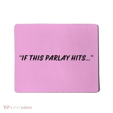If This Parlay Hits Mousepad