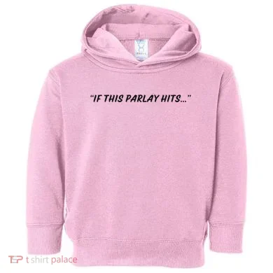 If This Parlay Hits Toddler Hoodie