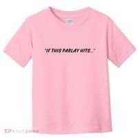 If This Parlay Hits Toddler T-Shirt thumb 0