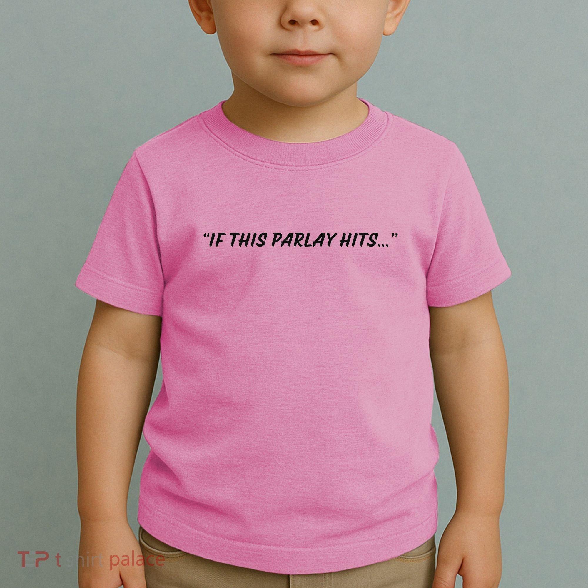 If This Parlay Hits Toddler T-Shirt