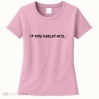 If This Parlay Hits Women's T-Shirt thumb 0