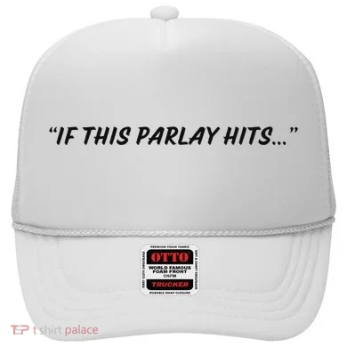 If This Parlay Hits Hat