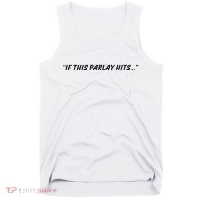 If This Parlay Hits Tank Top