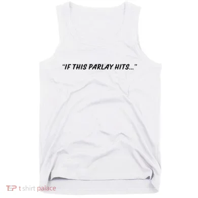 If This Parlay Hits Tank Top