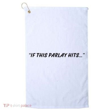 If This Parlay Hits Golf Towel