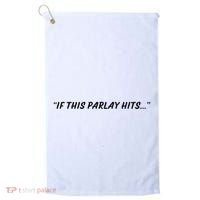 If This Parlay Hits Golf Towel thumb 0