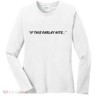If This Parlay Hits Women's Long Sleeve Shirt thumb 0