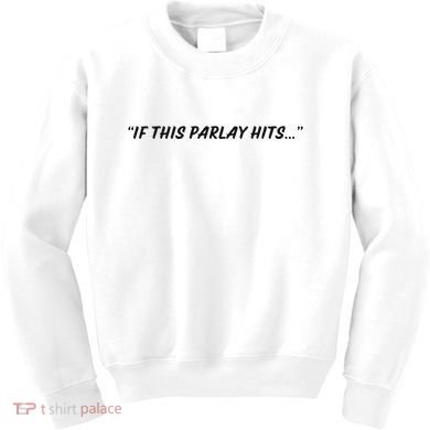 If This Parlay Hits Kids Sweatshirt