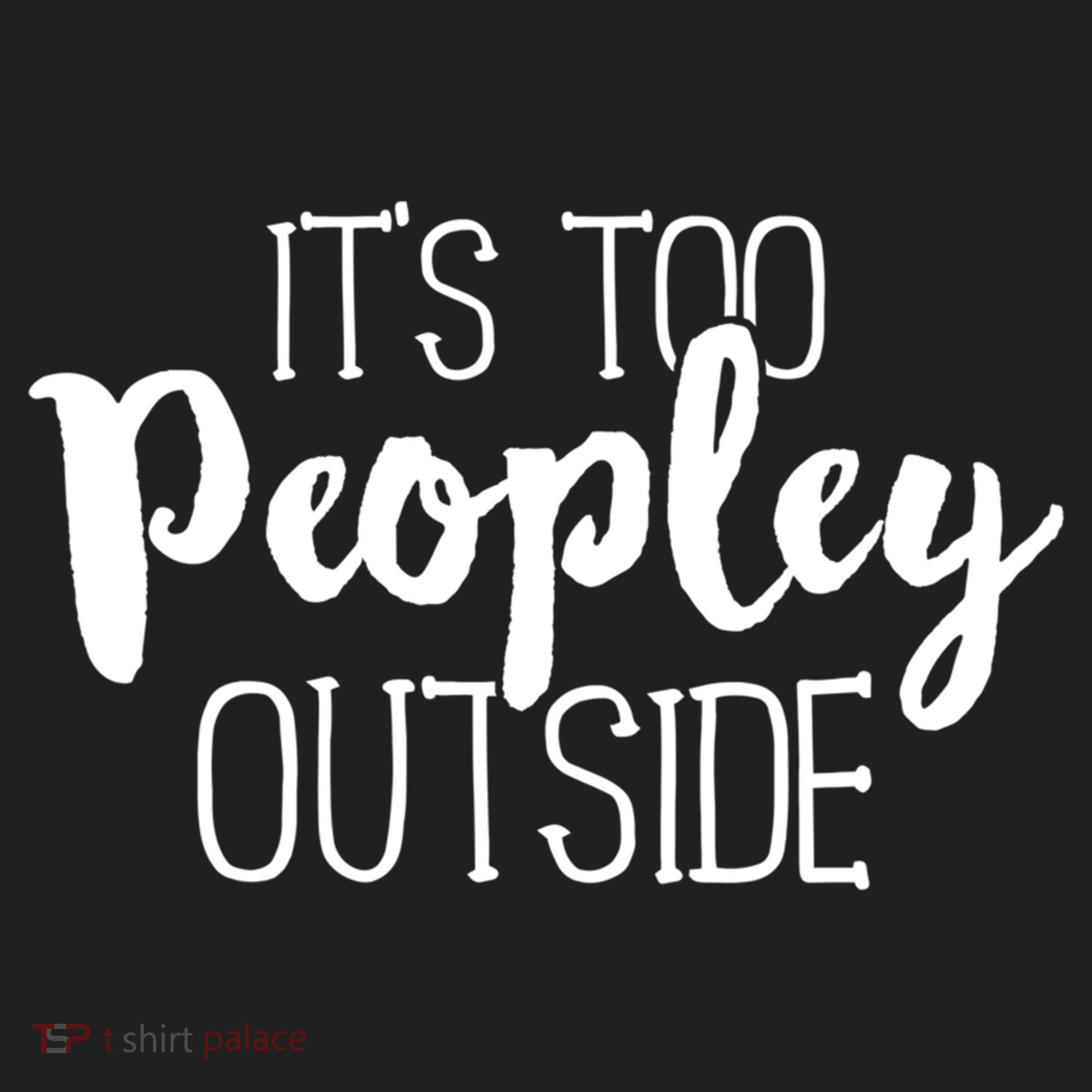 ItS Too Peopley Outside Meaningful Gift Funny Sarcastic Saying Quote Gift Beanie