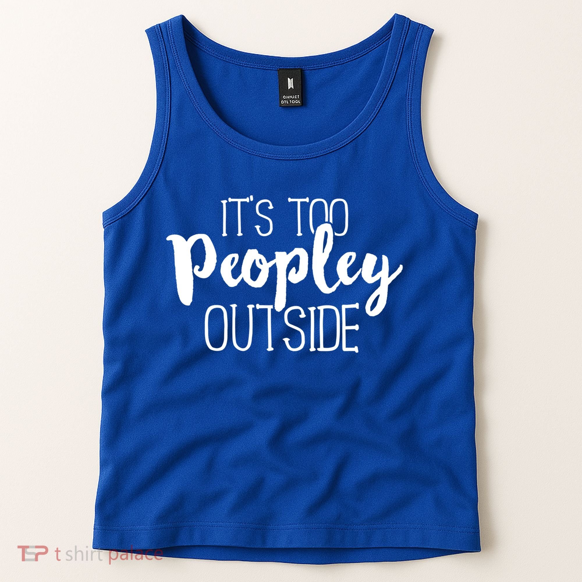 ItS Too Peopley Outside Meaningful Gift Funny Sarcastic Saying Quote Gift Tank Top